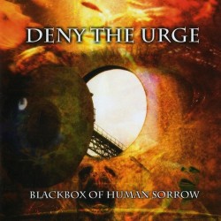 Deny The Urge - Blackbox Of Human Sorrow