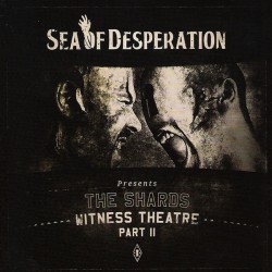 Sea Of Desperation - The Shards - Witness Theatre Part 2