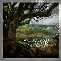 Woodland Choir - Serenity Rise (Digipack)