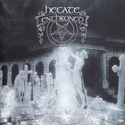 Hecate Enthroned – The Slaughter Of Innocence, A Requiem For The Mighty